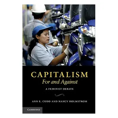 "Capitalism, for and Against: A Feminist Debate" - "" ("Cudd Ann E.")