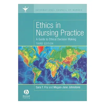 "Ethics in Nursing Practice: A Guide to Ethical Decision Making" - "" ("Fry Sara")