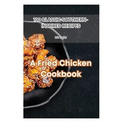 "A Fried Chicken Cookbook" - "" ("Isla Taylor")