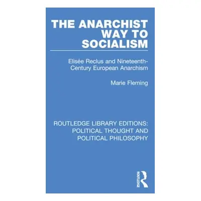 "The Anarchist Way to Socialism: Elise Reclus and Nineteenth-Century European Anarchism" - "" ("