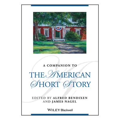 "A Companion to the American Short Story" - "" ("Bendixen Alfred")