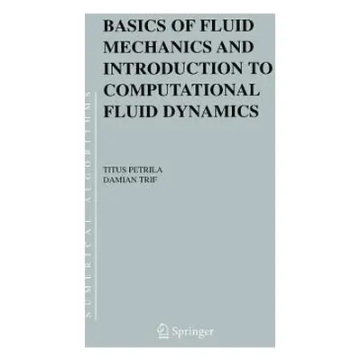 "Basics of Fluid Mechanics and Introduction to Computational Fluid Dynamics" - "" ("Petrila Titu