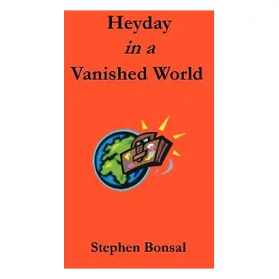 "Heyday in a Vanished World" - "" ("Bonsal Stephen")