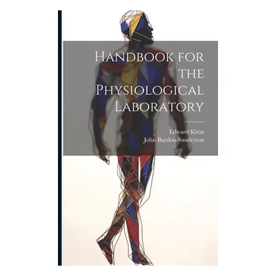 "Handbook for the Physiological Laboratory" - "" ("Klein Edward")