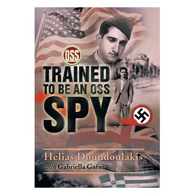 "Trained to Be an OSS Spy" - "" ("Doundoulakis Helias")