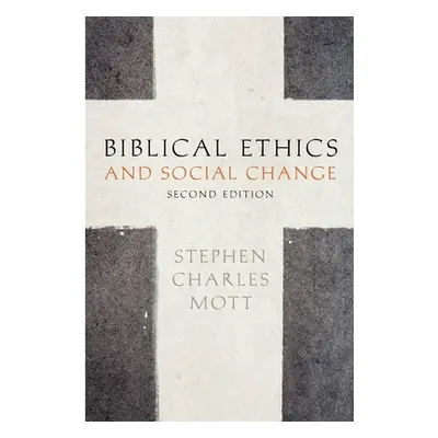 "Biblical Ethics and Social Change" - "" ("Mott Stephen")