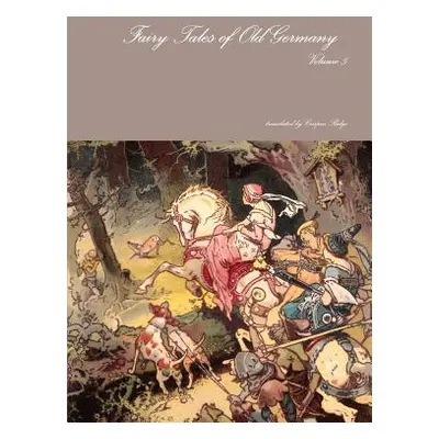 "Fairy Tales of Old Germany Volume 5" - "" ("Ridge (Translator) Crispin")