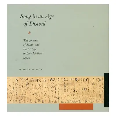 "Song in an Age of Discord: The Journal of Socho and Poetic Life in Late Medieval Japan" - "" ("