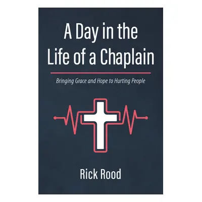 "A Day in the Life of a Chaplain" - "" ("Rood Rick")