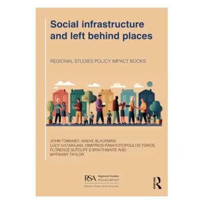 "Social Infrastructure and Left Behind Places" - "" ("Tomaney John")