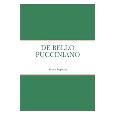 "de Bello Pucciniano" - "" ("Reghezza Marco")