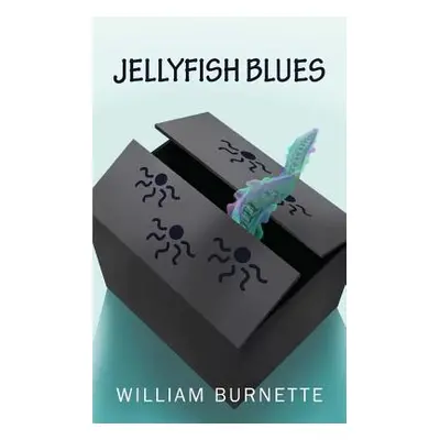 "Jellyfish Blues" - "" ("Burnette William")