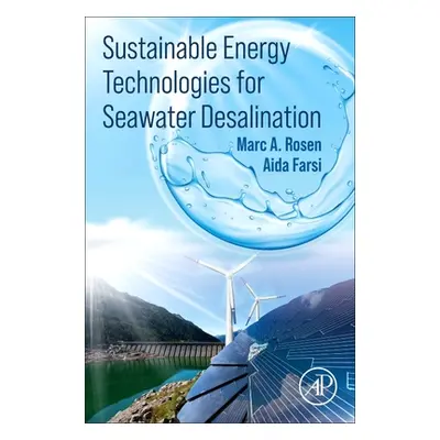 "Sustainable Energy Technologies for Seawater Desalination" - "" ("A. Rosen Marc")