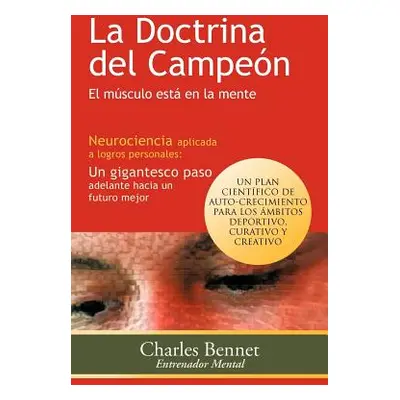 "La Doctrina del Campeon: El Musculo Esta En La Mente" - "" ("Bennet Charles")