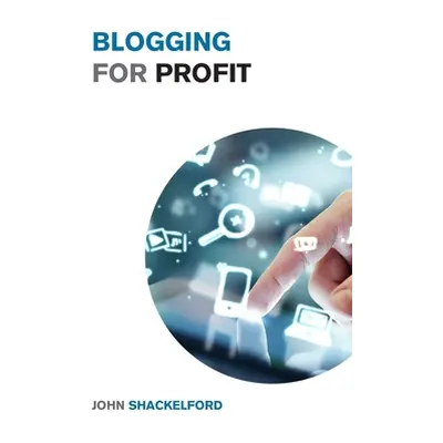 "Blogging for Profit: Turn Your Blog into a Money Making Machine with These SEO and Copywriting 