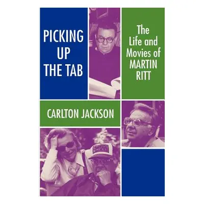 "Picking Up the Tab: The Life and Movies of Martin Ritt" - "" ("Jackson Carlton")