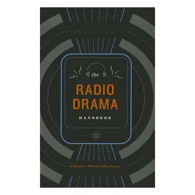 "The Radio Drama Handbook" - "" ("Hand Richard J.")