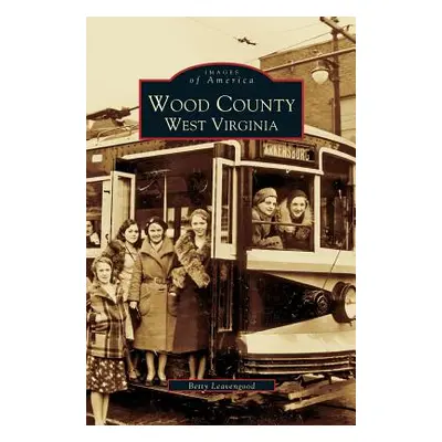 "Wood County: West Virginia" - "" ("Leavengood Betty")