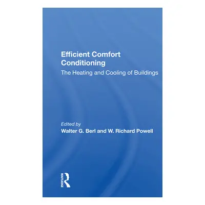 "Efficient Comfort Conditioning: The Heating And Cooling Of Buildings" - "" ("Berl Walter G.")