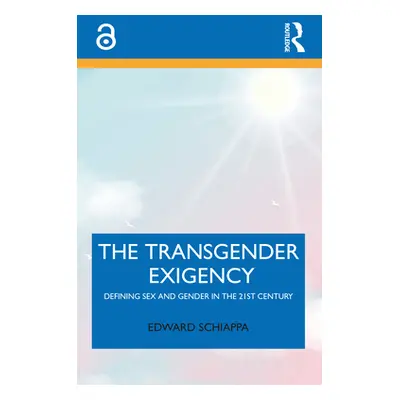 "The Transgender Exigency: Defining Sex and Gender in the 21st Century" - "" ("Schiappa Edward")