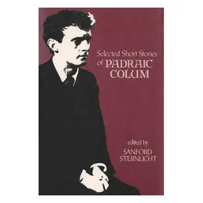 "Selected Short Stories of Padraic Colum" - "" ("Sternlicht Sanford")