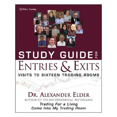 "Study Guide for Entries and Exits: Visits to 16 Trading Rooms" - "" ("Elder Alexander")