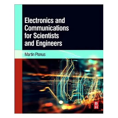 "Electronics and Communications for Scientists and Engineers" - "" ("Plonus Martin")