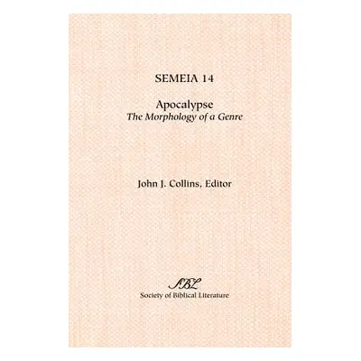 "Semeia 14: Apocalypse: Themorphology of a Genre" - "" ("Collins John J.")