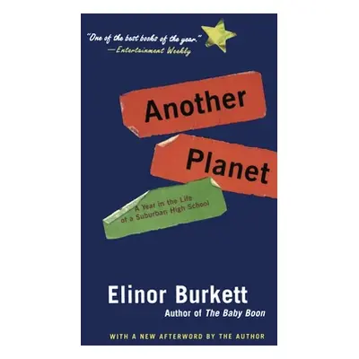 "Another Planet: A Year in the Life of a Suburban High School" - "" ("Burkett Elinor")