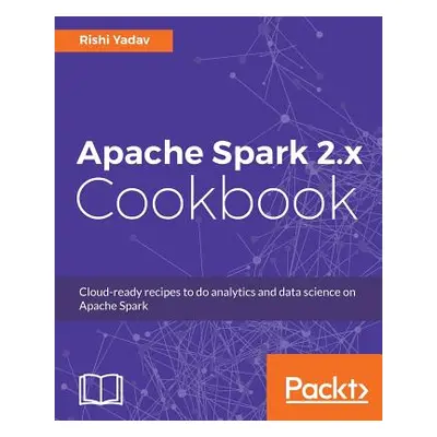 "Apache Spark 2.x Cookbook" - "" ("Yadav Rishi")