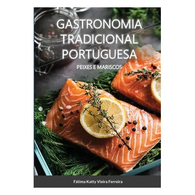 "Gastronomia Tradicional Portuguesa - Peixes e Mariscos: Peixe e Mariscos" - "" ("Vieira Ferreir