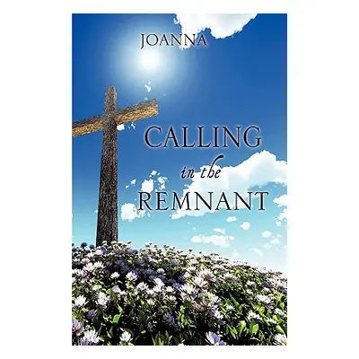 "Calling in the Remnant" - "" ("Joanna")