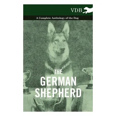 "The German Shepherd - A Complete Anthology of the Dog" - "" ("Various")