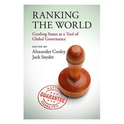 "Ranking the World: Grading States as a Tool of Global Governance" - "" ("Cooley Alexander")