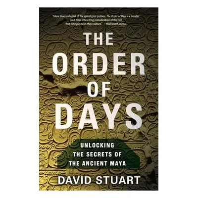 "The Order of Days: The Maya World and the Truth about 2012" - "" ("Stuart David")