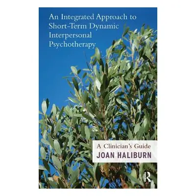 "An Integrated Approach to Short-Term Dynamic Interpersonal Psychotherapy: A Clinician's Guide" 