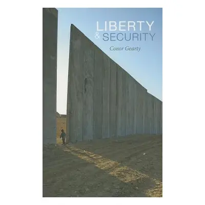 "Liberty and Security" - "" ("Gearty Conor")