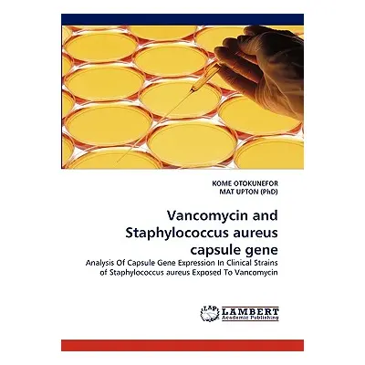 "Vancomycin and Staphylococcus Aureus Capsule Gene" - "" ("Otokunefor Kome")