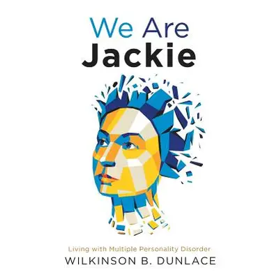 "We Are Jackie: Living with Multiple Personality Disorder" - "" ("Dunlace Wilkinson B.")