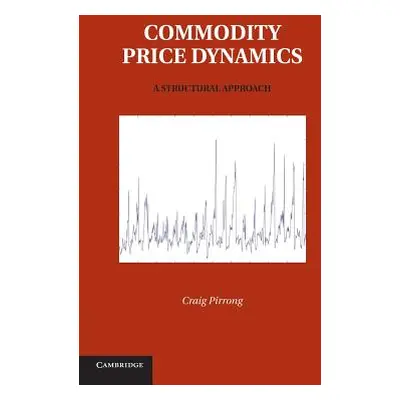 "Commodity Price Dynamics: A Structural Approach" - "" ("Pirrong Craig")