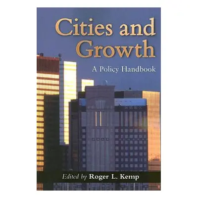 "Cities and Growth: A Policy Handbook" - "" ("Kemp Roger L.")