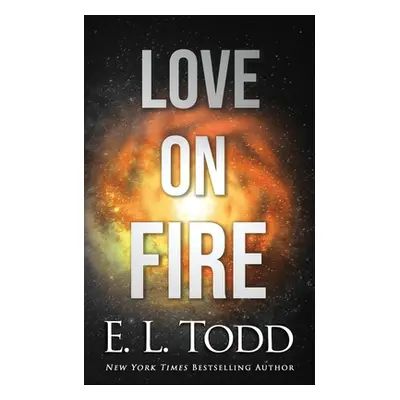 "Love on Fire" - "" ("Todd E. L.")