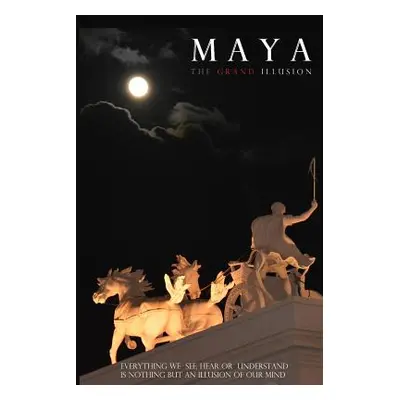 "Maya: The Grand Illusion" - "" ("Jain Anil")