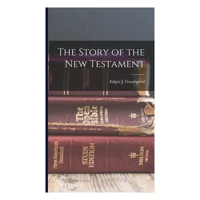 "The Story of the New Testament" - "" ("Goodspeed Edgar J.")