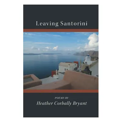 "Leaving Santorini" - "" ("Bryant Heather Corbally")