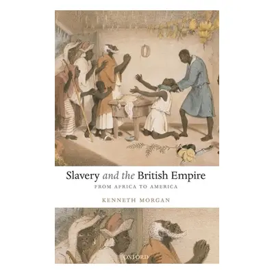 "Slavery and the British Empire: From Africa to America" - "" ("Morgan Kenneth")