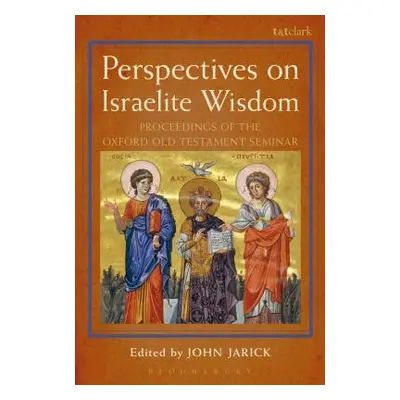 "Perspectives on Israelite Wisdom: Proceedings of the Oxford Old Testament Seminar" - "" ("Jaric