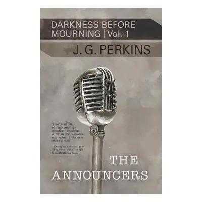 "The Announcers: Darkness Before Mourning, Volume 1" - "" ("Perkins J. G.")