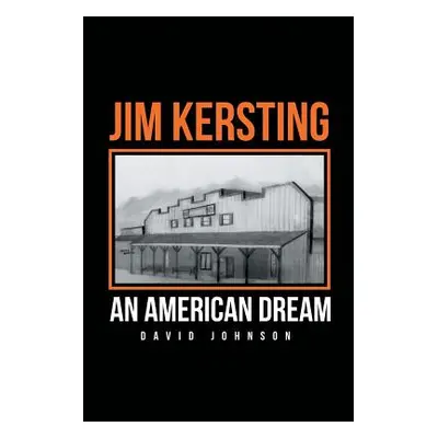 "Jim Kersting: An American Dream" - "" ("Johnson David")