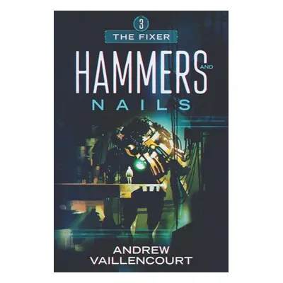 "Hammers and Nails" - "" ("Vaillencourt Andrew")